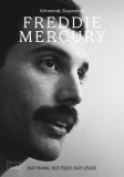 Alhambra-Press Kommunikációs Bt. Freddie Mercury - Egy hang, egy élet, egy lélek