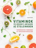 Cser kiadó Vitaminok és ásványi anyagok az ételeinkben - Természetes források és táplálékkiegészítők