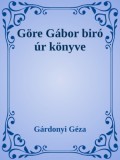 Efficenter Kft. Gárdonyi Géza: Göre Gábor biró úr könyve - könyv