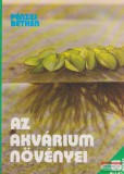Mezőgazdasági Kiadó Pénzes Bethen - Az akvárium növényei