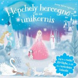 Napraforgó Könyvkiadó Csillogó mesevilág - Hópehely hercegnő és az Unikornis
