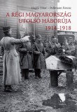 Osiris Kiadó A régi Magyarország utolsó háborúja 1914-1918