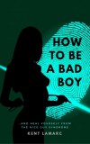 22 Lions Kent Lamarc: How to Be a Bad Boy - könyv