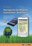 BBS-INFO Kft. Fehér Krisztián: Navigációs szoftverek fejlesztése Androidra - könyv