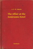 Booklassic A. E. W. Mason: The Affair at the Semiramis Hotel - könyv