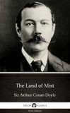Delphi Classics (Parts Edition) Arthur Conan Doyle: The Land of Mist by Sir Arthur Conan Doyle (Illustrated) - könyv