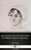 Delphi Classics (Parts Edition) Jane Austen: Jane Austen, Her Life and Letters by William Austen-Leigh and Richard Arthur Austen-Leigh by Jane Austen (Illustrated) - könyv