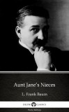 Delphi Classics (Parts Edition) L. Frank Baum, Delphi Classics: Aunt Jane’s Nieces by L. Frank Baum - Delphi Classics (Illustrated) - könyv