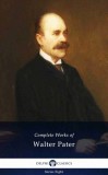 Delphi Classics Walter Pater: Delphi Complete Works of Walter Pater (Illustrated) - könyv