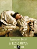 Digi-Book Magyarország Kiadó Kft. Kosztolányi Dezső: A rossz orvos - könyv