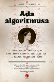 Európa Könyvkiadó Ada algoritmusa - Avagy hogyan indította el Lord Byron lánya a digitális kort a számok költészete által