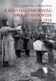 Hajdu Tibor, Pollmann Ferenc A régi Magyarország utolsó háborúja 1914-1918