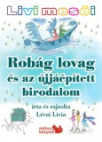 Kiss József Könyvkiadó Lévai Lívia: Livi meséi - Robág lovag és az újjáépített birodalom - könyv