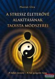 Lunarimpex Kiadó Mantak Chia - A stressz életerővé alakításának taoista módszerei - A belső mosoly - A hat gyógyító hang