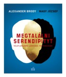 Magvető Könyvkiadó Alexander Brody, Nagy József: Megtalálni Serendipityt - könyv