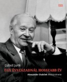 Magyar Napló Kiadó Ľuboš Jurík: Egy évszázadnál hosszabb év - könyv