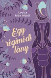 Manó könyvek Louisa May Alcott: Egy régimódi lány - könyv