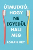 Maxim Könyvkiadó Logan Ury: Útmutató, hogy ne egyedül halj meg - könyv