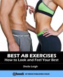 My Ebook Publishing House Sheila Leigh: Best Ab Exercises: How to Look and Feel Your Best - könyv