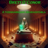 Publishdrive Brett O'Conor: A tizenharmadik smaragdtábla - könyv