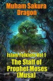 Publishdrive Muham Sakura Dragon: Islam Folklore Vol 1 The Staff of Prophet Moses (Musa) - könyv