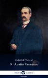R. Austin Freeman: Collected Works of R. Austin Freeman (Delphi Classics) - könyv